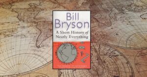 Read more about the article Is A Short History of Nearly Everything Still Worth Reading in 2025? (Spoiler: Yes)