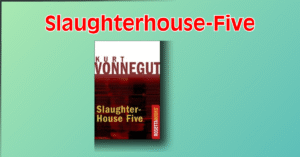 Read more about the article A Timeless Review of Slaughterhouse-Five by Kurt Vonnegut’s