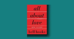 Read more about the article All About Love Summary: Shocking Truths That Heal Broken Hearts